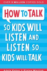 Cover Art for 9781848126329, How to Talk So Kids Will Listen and Listen So Kids Will Talk by Adele Faber, Elaine Mazlish