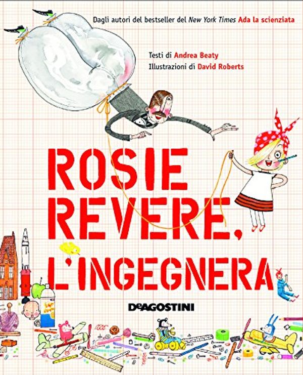 Cover Art for 9788851157371, Rosie Revere, l'ingegnera by Andrea Beaty