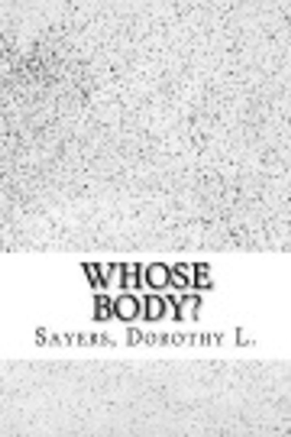 Cover Art for 9781983732003, Whose Body? by Dorothy L. Sayers