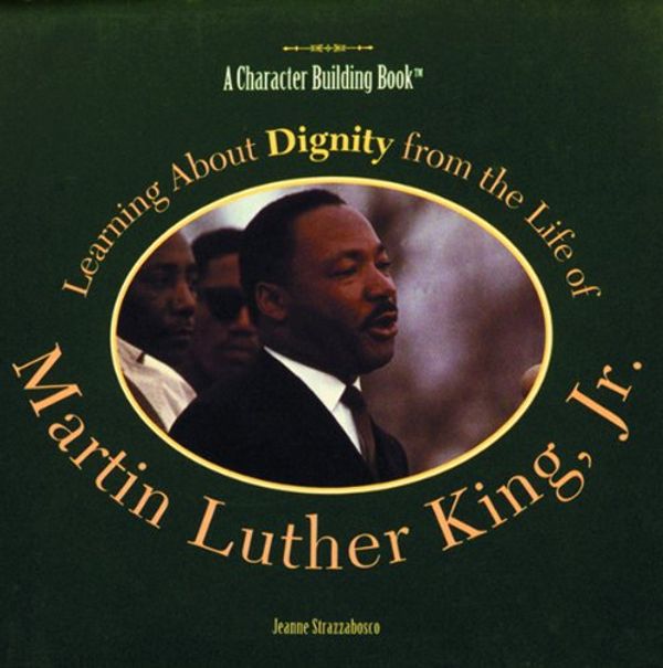 Cover Art for 9780823924158, Learning about dignity from the life of Martin Luther King, Jr. by Jeanne Strazzabosco