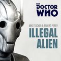 Cover Art for 9781785293757, Doctor Who: Illegal Alien: A 7th Doctor novel by Robert Perry, Mike Tucker