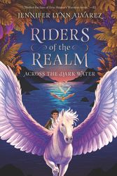 Cover Art for 9780062415400, Riders of the Realm #1: Across the Dark Water by Jennifer Lynn Alvarez