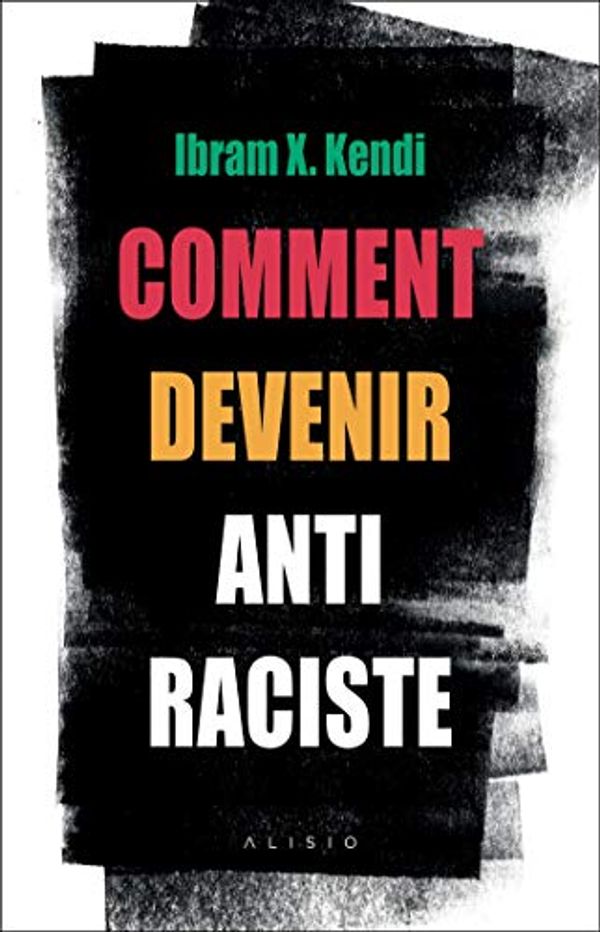 Cover Art for B089NXSDVT, Comment devenir antiraciste (French Edition) by Ibram X. Kendi