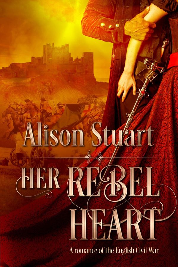 Cover Art for 9781370762415, Her Rebel Heart by Alison Stuart