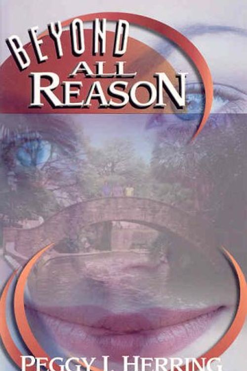 Cover Art for 9781931513258, Beyond All Reason by Peggy J. Herring
