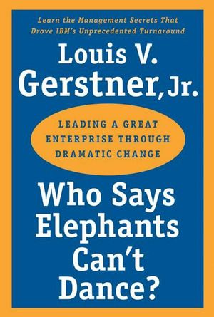 Cover Art for 9780060523800, Who Says Elephants Can't Dance? by Louis V. Gerstner