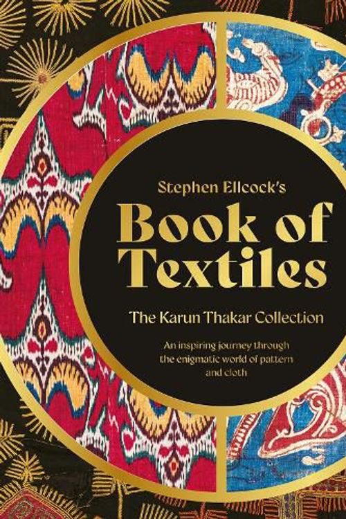 Cover Art for 9781788842495, Book of Textiles: An Inspiring Journey Through the Enigmatic World of Pattern and Cloth by STEPHEN ELLCOCK