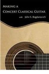 Cover Art for 9780615431338, Making a Concert Classical Guitar With John S. Bogdanovich by John S. (PRD) Bogdanovich