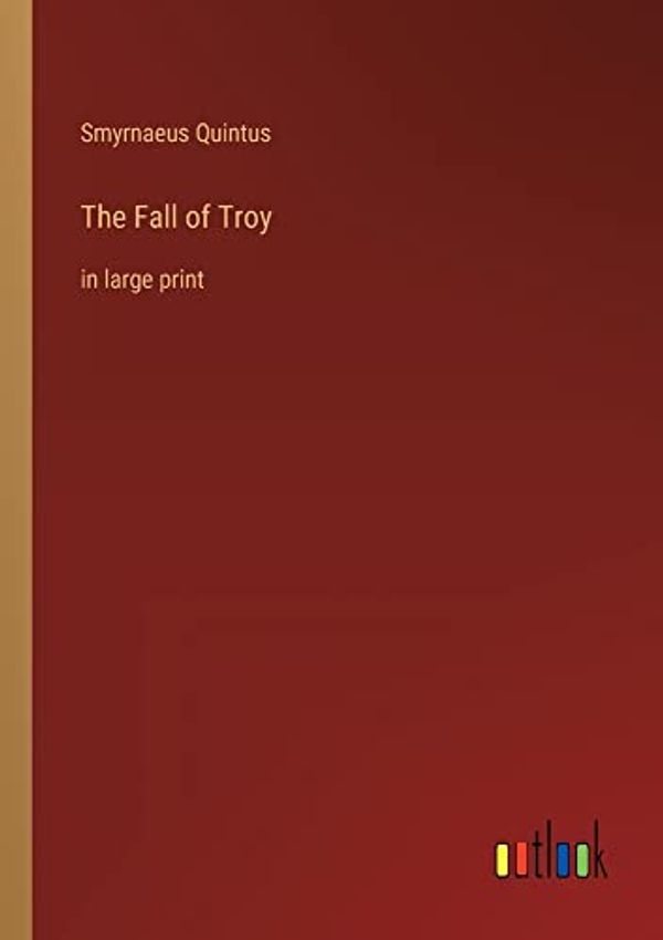 Cover Art for 9783368303082, The Fall of Troy by Smyrnaeus Quintus