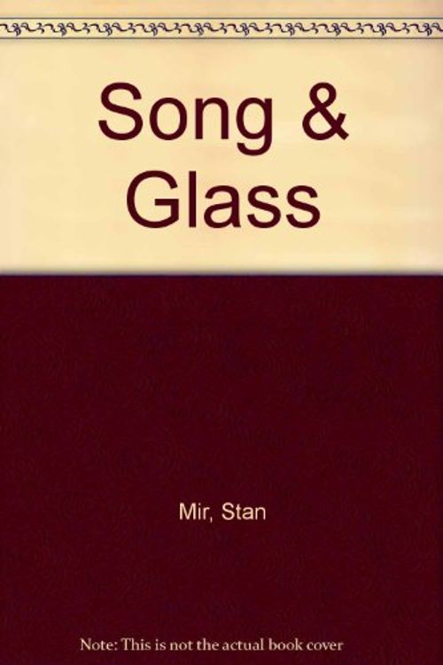 Cover Art for 9780980109870, Song  &  Glass by Stan Mir