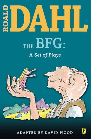 Cover Art for 9780142407929, The BFG: a Set of Plays by Roald Dahl