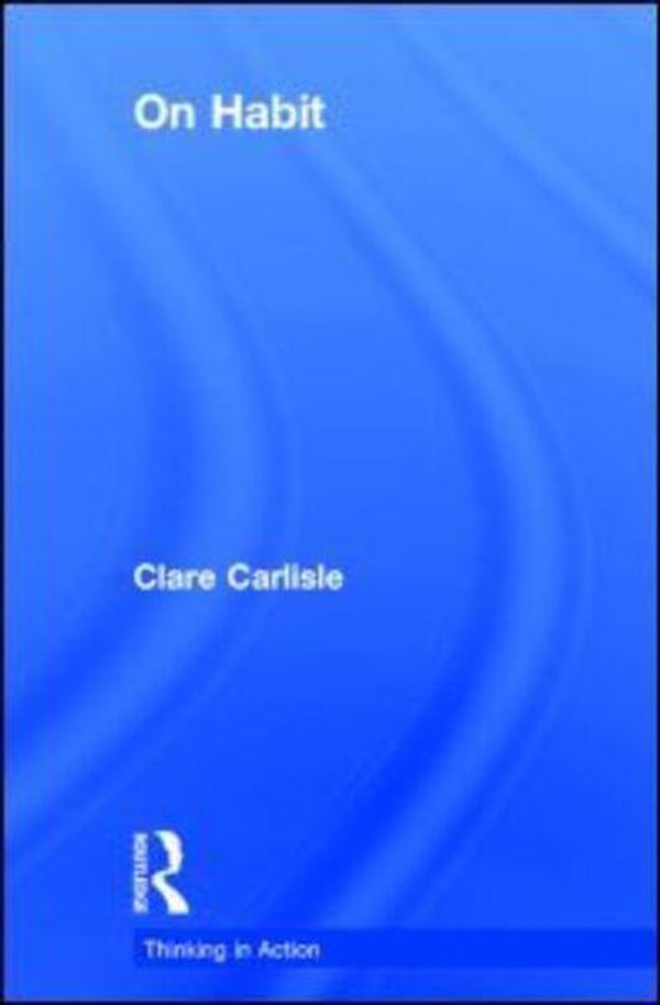 Cover Art for 9780415619134, On Habit by Clare Carlisle