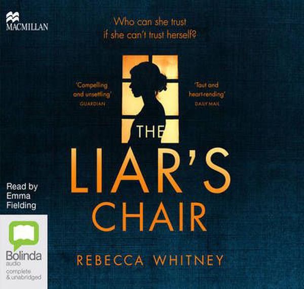 Cover Art for 9781509821884, The Liar’s Chair by Rebecca Whitney