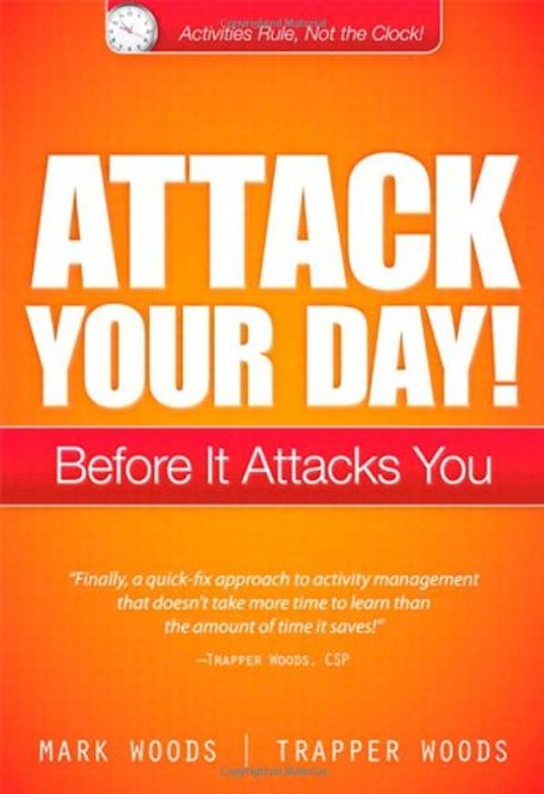 Cover Art for 9780133352856, Attack Your Day! by Mark Woods, Trapper Woods