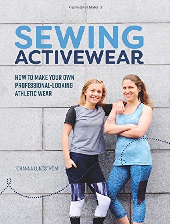 Cover Art for 9781979615594, Sewing Activewear: How to make your own professional-looking athletic wear by Johanna Lundström