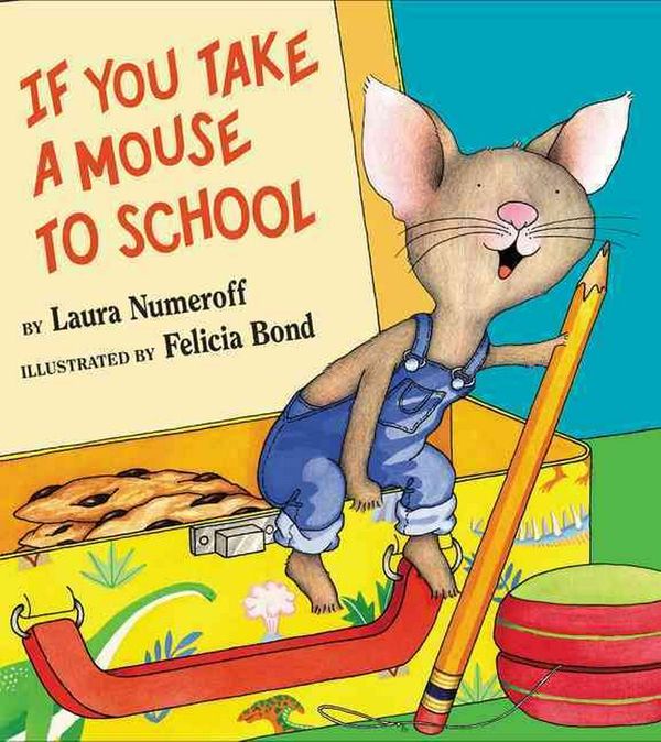 Cover Art for 9780060283285, If You Take a Mouse to School by Laura Numeroff