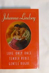 Cover Art for 9781582880976, 3-in-1 Love Only Once/Tender Rebel/Gentle Rogue by Johanna Lindsey