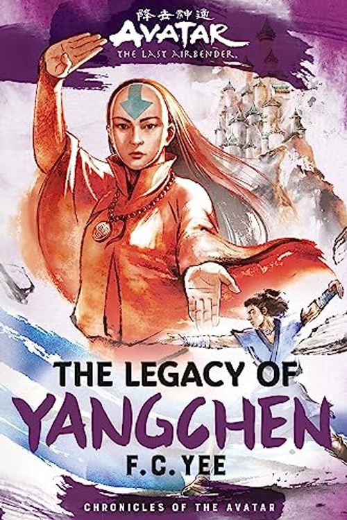 Cover Art for B0BZRWDLXS, Avatar, the Last Airbender: The Legacy of Yangchen (Chronicles of the Avatar Book 4) by Yee, F. C.