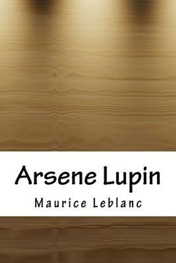 Cover Art for 9781973809913, Arsene Lupin by Maurice Leblanc