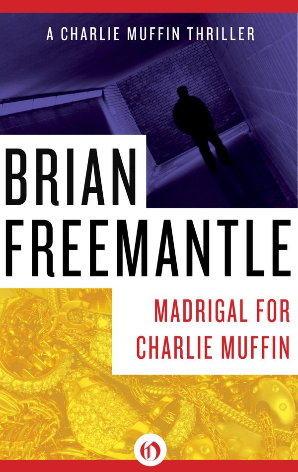 Cover Art for 9781453226407, Madrigal for Charlie Muffin by Brian Freemantle