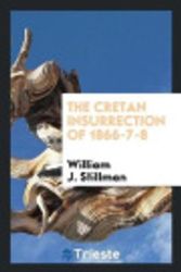 Cover Art for 9780649109661, The Cretan insurrection of 1866-7-8 by William J. Stillman