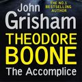 Cover Art for 9781529373943, Theodore Boone: The Accomplice: Theodore Boone 7 by John Grisham