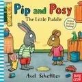 Cover Art for 9780763661618, Pip and Posy: The Little Puddle by Axel Scheffler