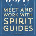 Cover Art for 9780738708126, How to Meet and Work with Spirit Guides by Ted Andrews