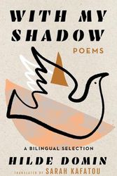 Cover Art for 9781589881747, With My Shadow: The Poems of Hilde Domin, a Bilingual Selection by Hilde Domin