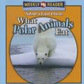 Cover Art for 9780836868807, What Polar Animals Eat by Joanne Mattern