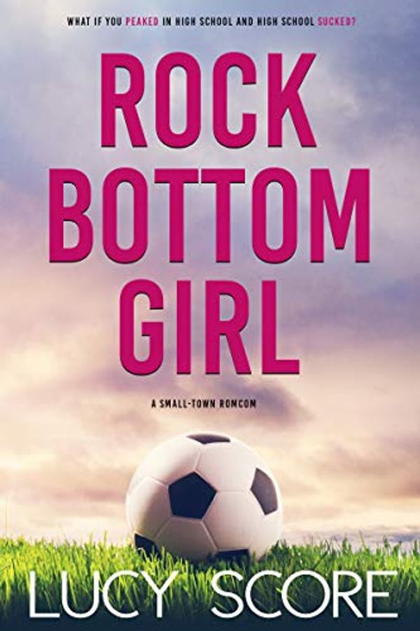 Cover Art for 9781945631436, Rock Bottom Girl: A Small Town Romantic Comedy by Lucy Score