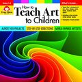 Cover Art for 0023472010162, How to Teach Art to Children, Grades 1-6 by Evan Moor