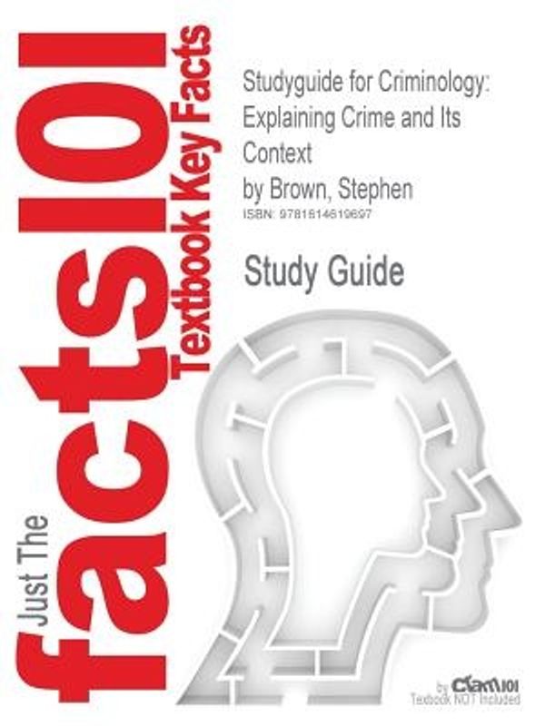 Cover Art for 9781614619697, Outlines & Highlights for Criminology: Explaining Crime and Its Context by Stephen Brown, ISBN: 9781422463321 by Cram101 Textbook Reviews