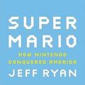 Cover Art for 9781441793607, Super Mario by Jeff Ryan