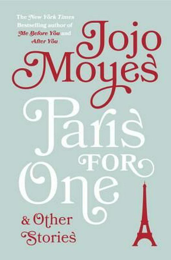 Cover Art for 9780735288560, Paris for One and Other Stories by Jojo Moyes