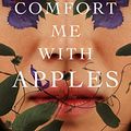 Cover Art for B08QGMHGX8, Comfort Me With Apples by Catherynne M. Valente