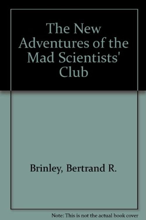 Cover Art for 9780825518324, The New Adventures of the Mad Scientists' Club by Bertrand R. Brinley