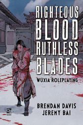 Cover Art for 9781472839367, Righteous Blood, Ruthless Blades: Wuxia Roleplaying (Osprey Roleplaying) by Brendan Davis, Jeremy Bai