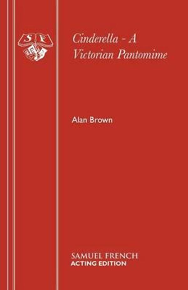 Cover Art for 9780573064753, Cinderella: Victorian Pantomime (Acting Edition) by Alan Brown