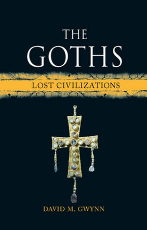 Cover Art for 9781780238456, GothsLost Civilizations by David M. Gwynn