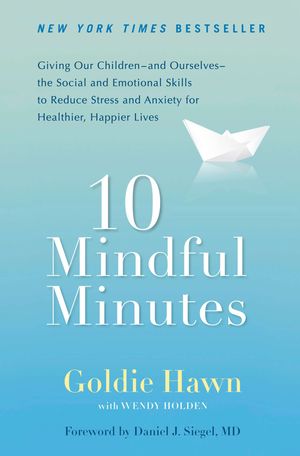 Cover Art for 9780399537721, 10 Mindful Minutes by Goldie Hawn