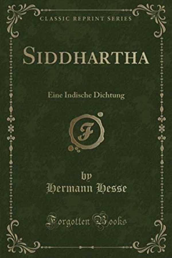 Cover Art for 9781397727794, Siddhartha (Classic Reprint): Eine Indische Dichtung (German Edition) by Hermann Hesse