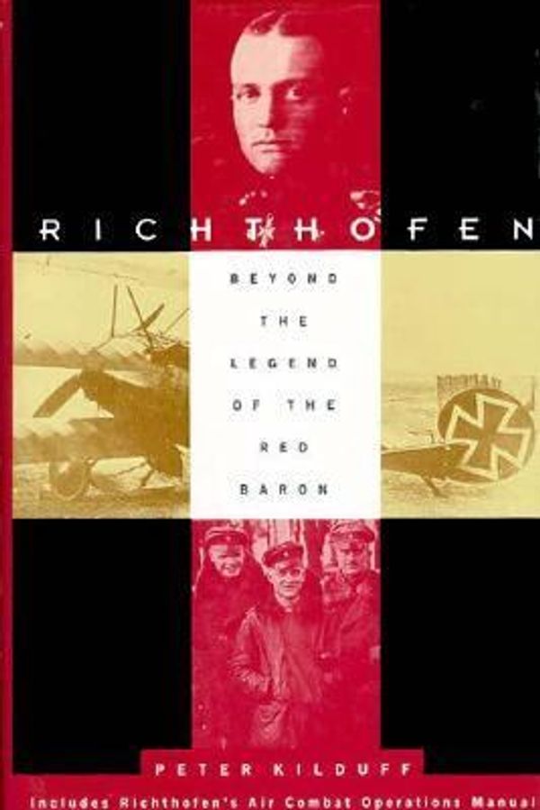 Cover Art for 9780471008774, Richthofen: Beyond the Legend of the Red Baron by Peter Kilduff
