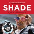 Cover Art for B07J54XF5D, Shade: A Tale of Two Presidents by Pete Souza