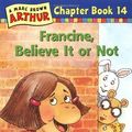 Cover Art for 9780316104630, Francine, Believe It or Not!: A Marc Brown Arthur Chapter Book #14 by Stephen Krensky