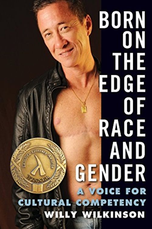 Cover Art for 9780997012309, Born on the Edge of Race and GenderA Voice for Cultural Competency by Willy Wilkinson