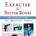 Cover Art for 9780991912544, Exercise for Better Bones: The Complete Guide to Safe and Effective Exercises for Osteoporosis by Margaret Martin