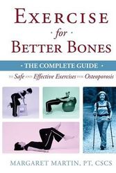 Cover Art for 9780991912544, Exercise for Better Bones: The Complete Guide to Safe and Effective Exercises for Osteoporosis by Margaret Martin