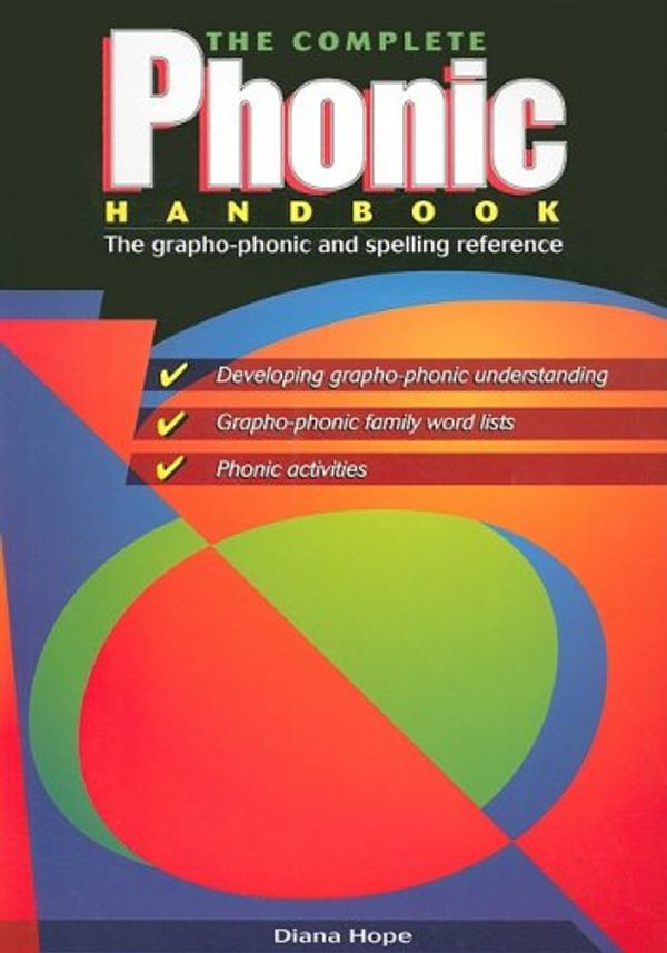 Cover Art for 9781583241509, The Complete Phonic Handbook: The Grapho-Phonic and Spelling Reference by Diana Hope