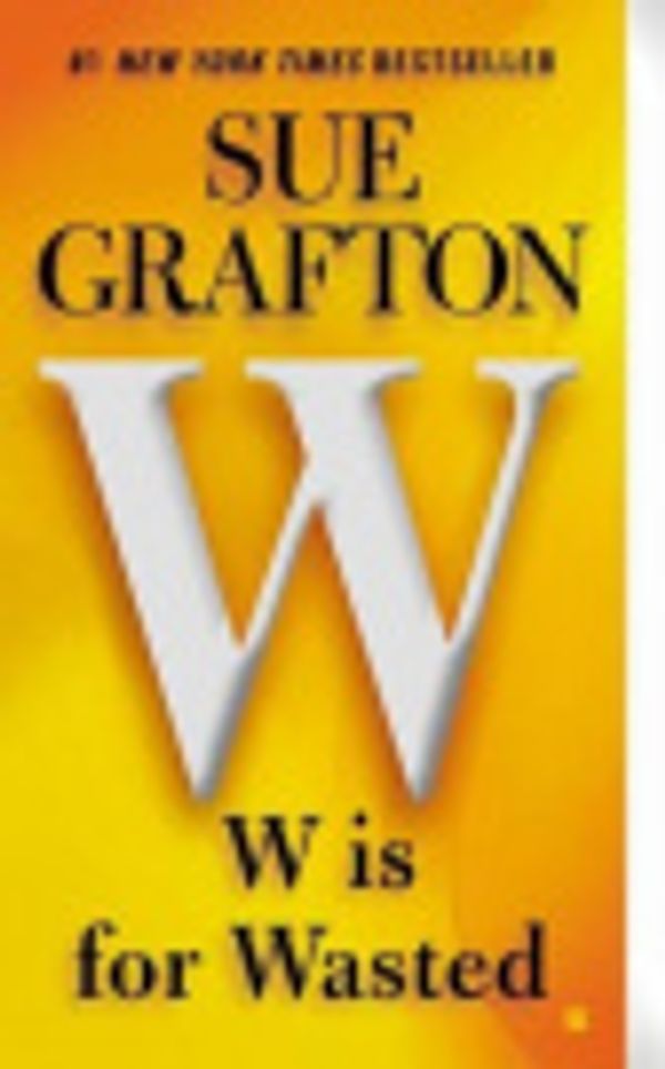 Cover Art for 9781101636459, W is for Wasted by Sue Grafton